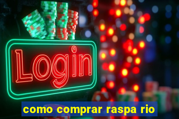 como comprar raspa rio